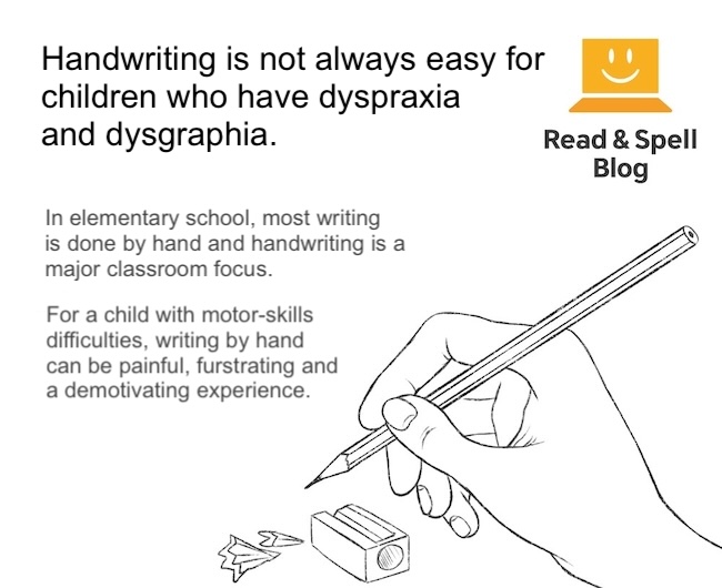 Dyspraxia and Dysgraphia can cause problems with handwriting Dyspraxia and Dysgraphia can cause problems with handwriting